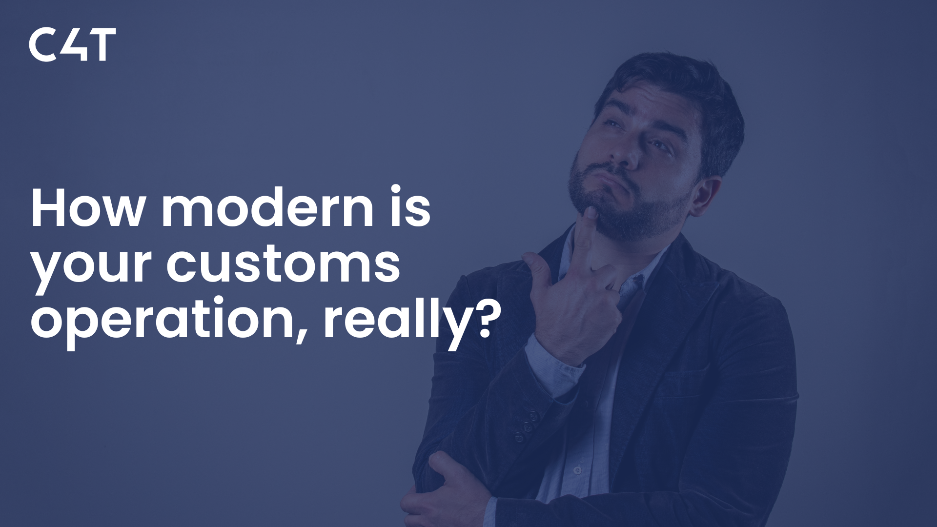 This is an image of a man thinking about how modern his customs operation really is and goes with some text about our online quiz