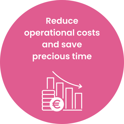 Reduce operational costs and save precious time circle